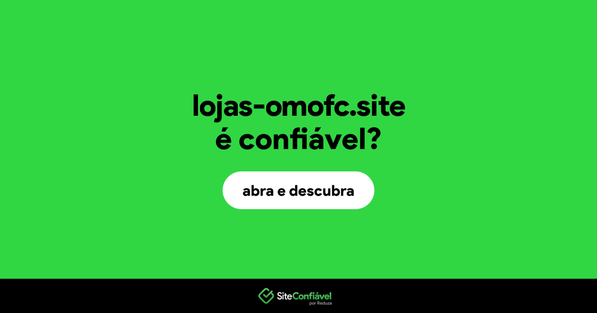 O site lojas-omofc.site é confiável?