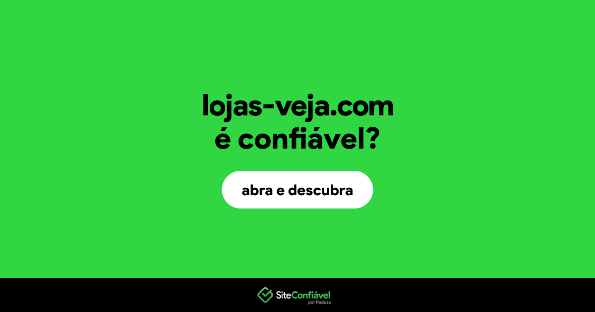 O site lojas-veja.com é confiável?