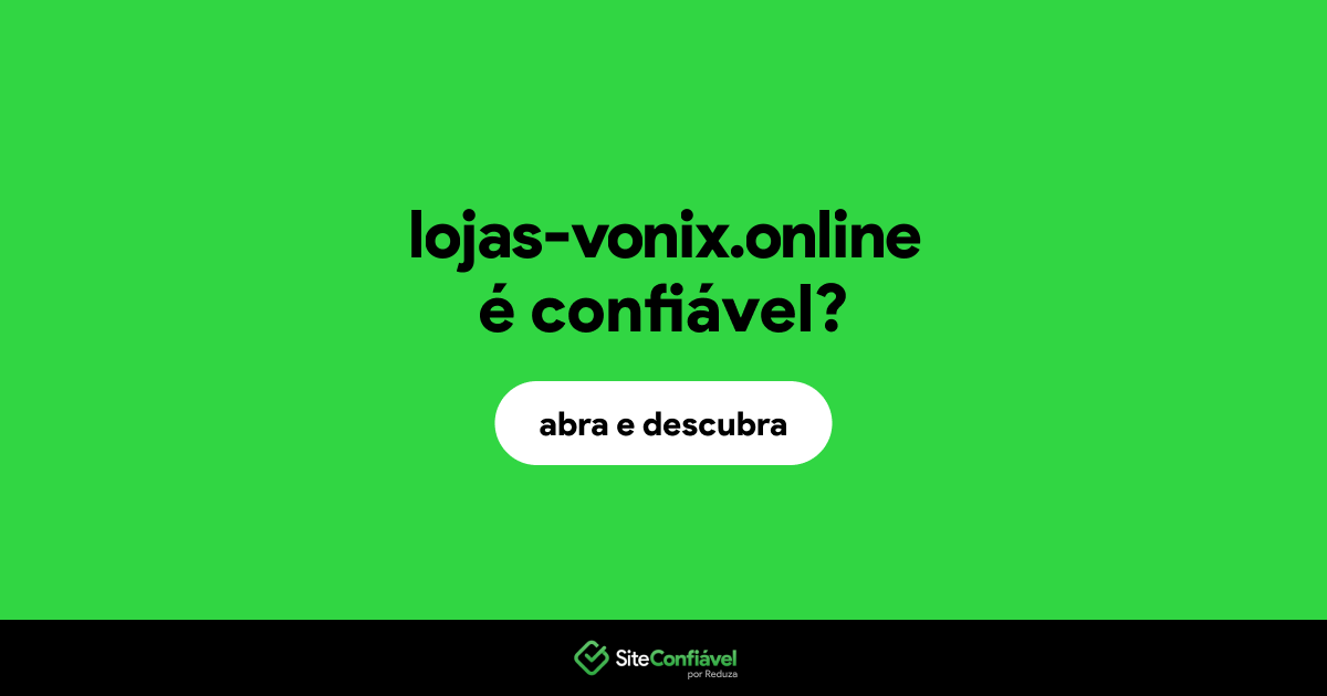 O site lojas-vonix.online é confiável?
