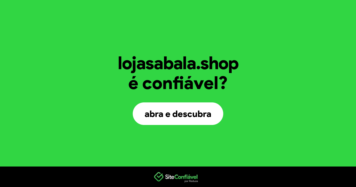 O site lojasabala.shop é confiável?
