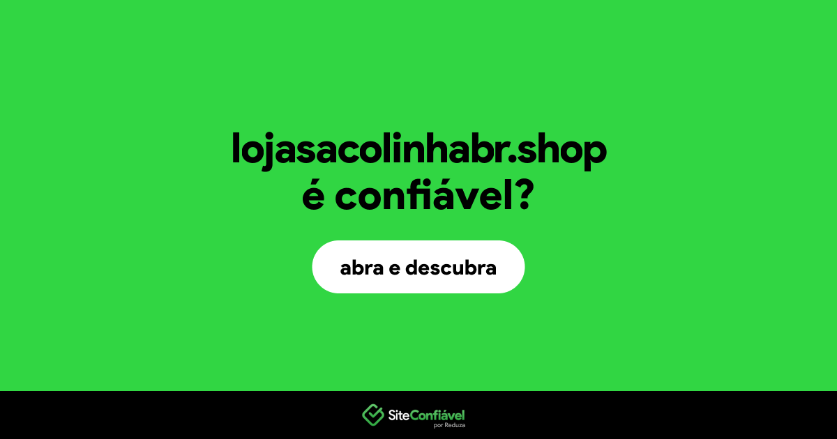 O site lojasacolinhabr.shop é confiável?