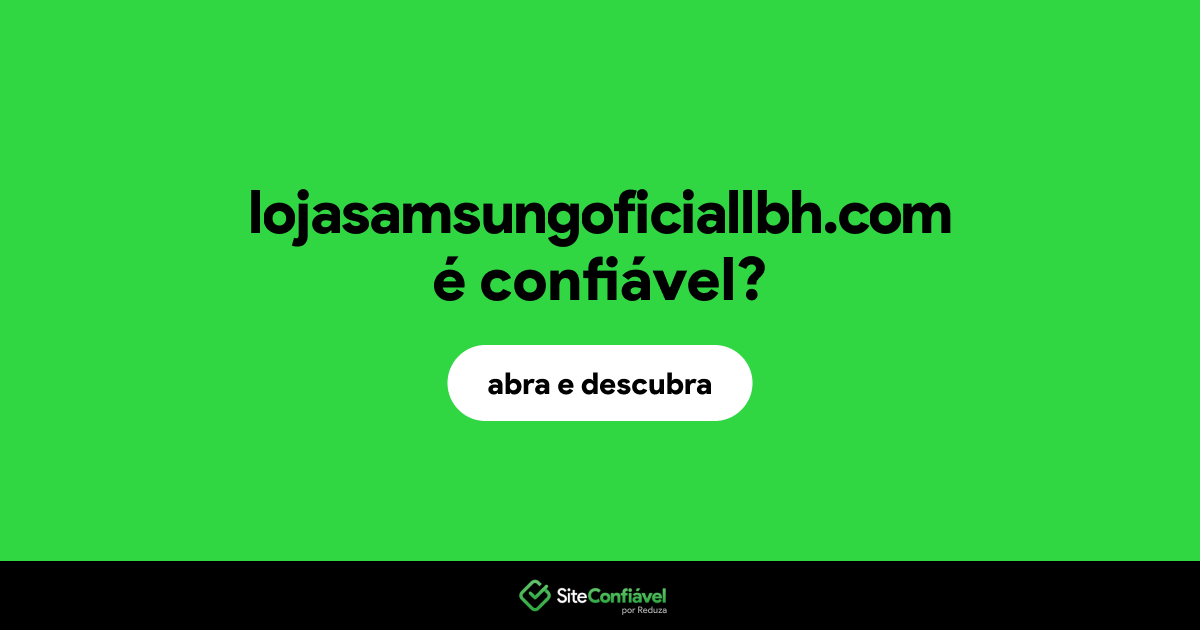 O site lojasamsungoficiallbh.com é confiável?