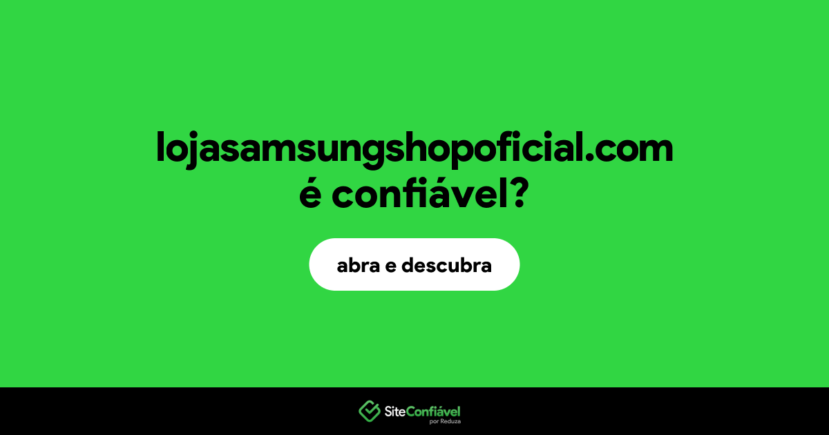 O site lojasamsungshopoficial.com é confiável?