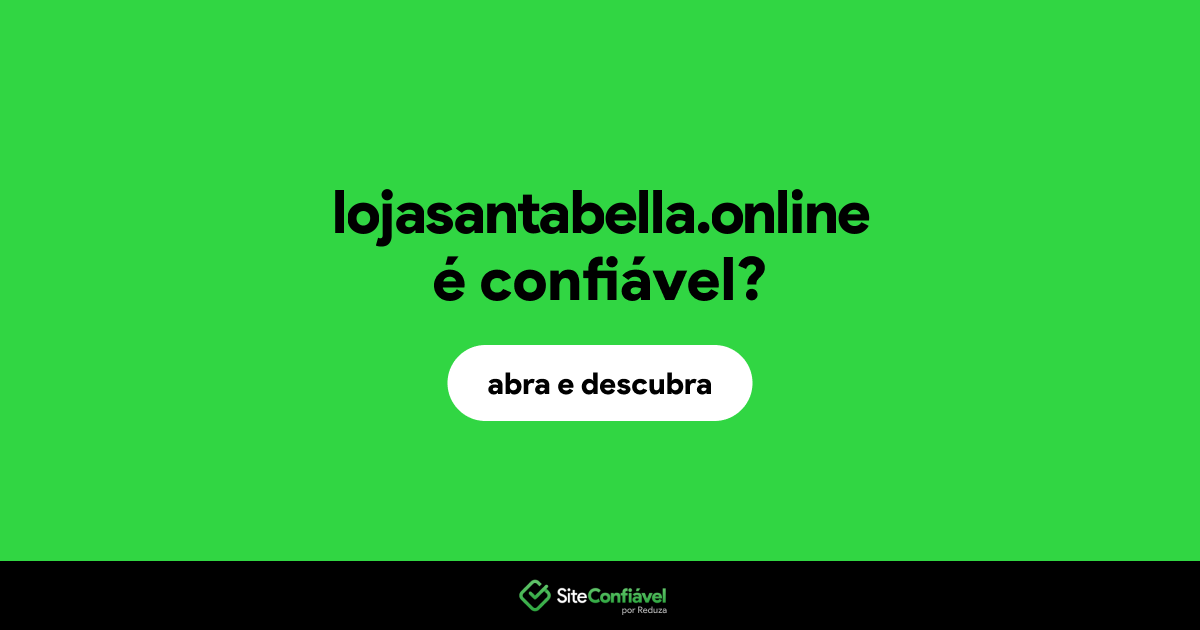 O site lojasantabella.online é confiável?