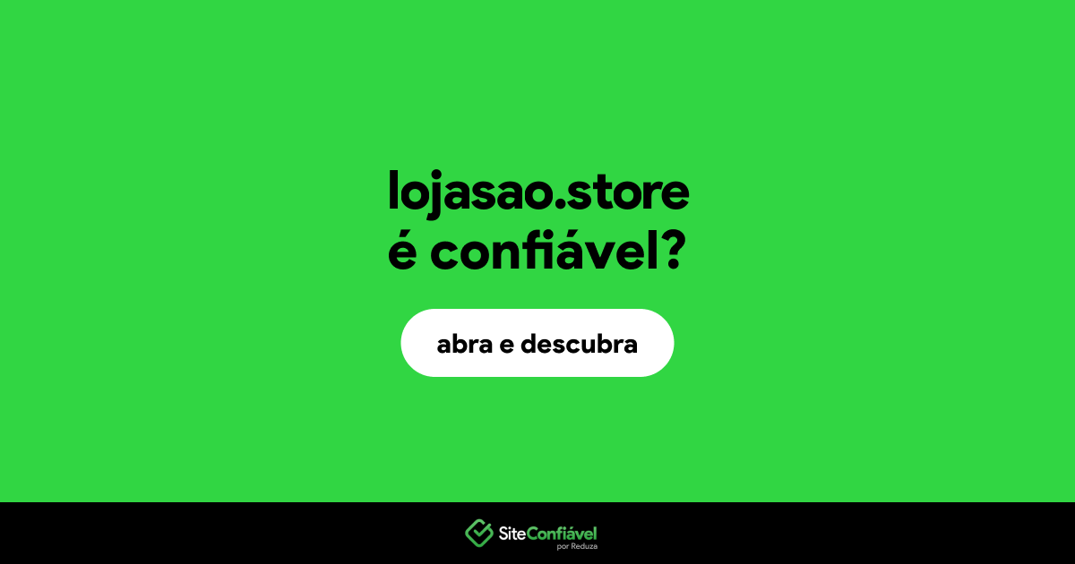 O site lojasao.store é confiável?
