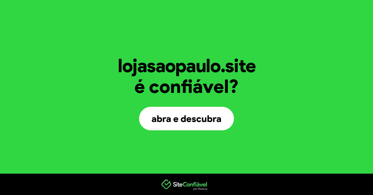O site lojasaopaulo.site é confiável?
