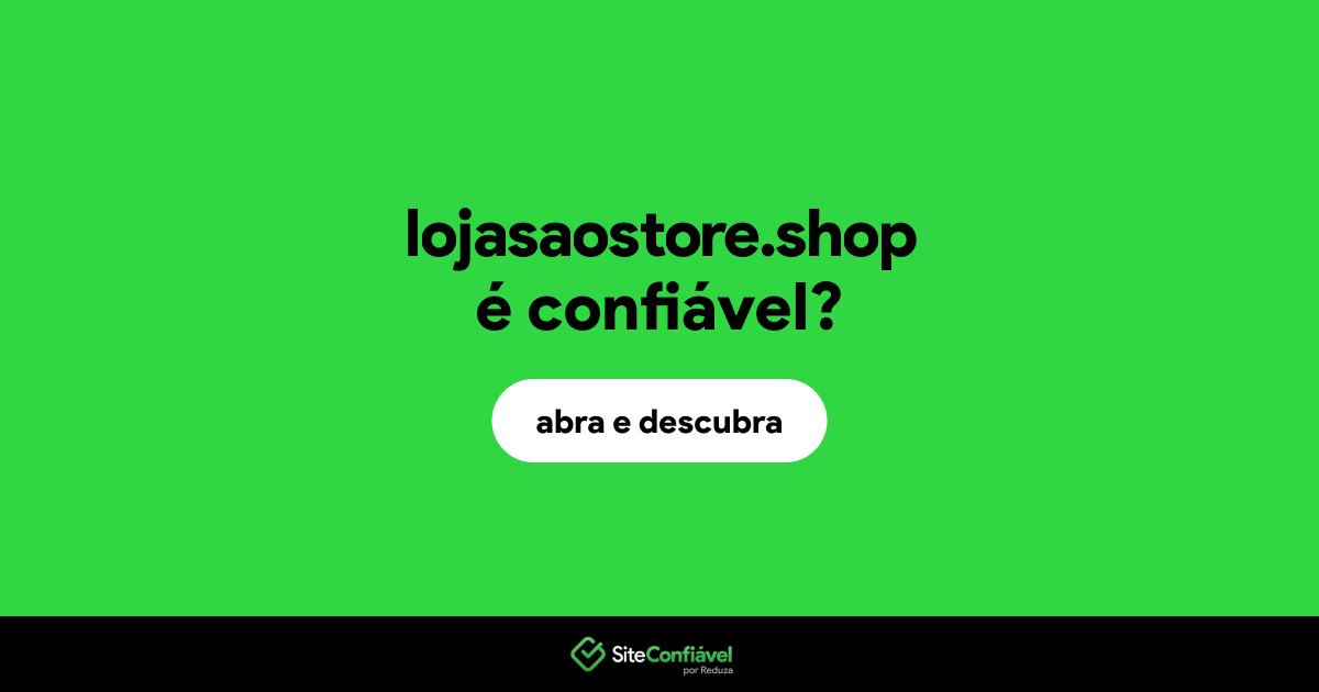 O site lojasaostore.shop é confiável?