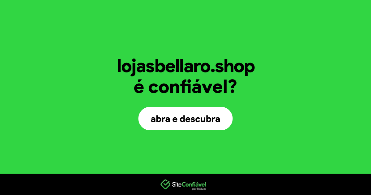 O site lojasbellaro.shop é confiável?