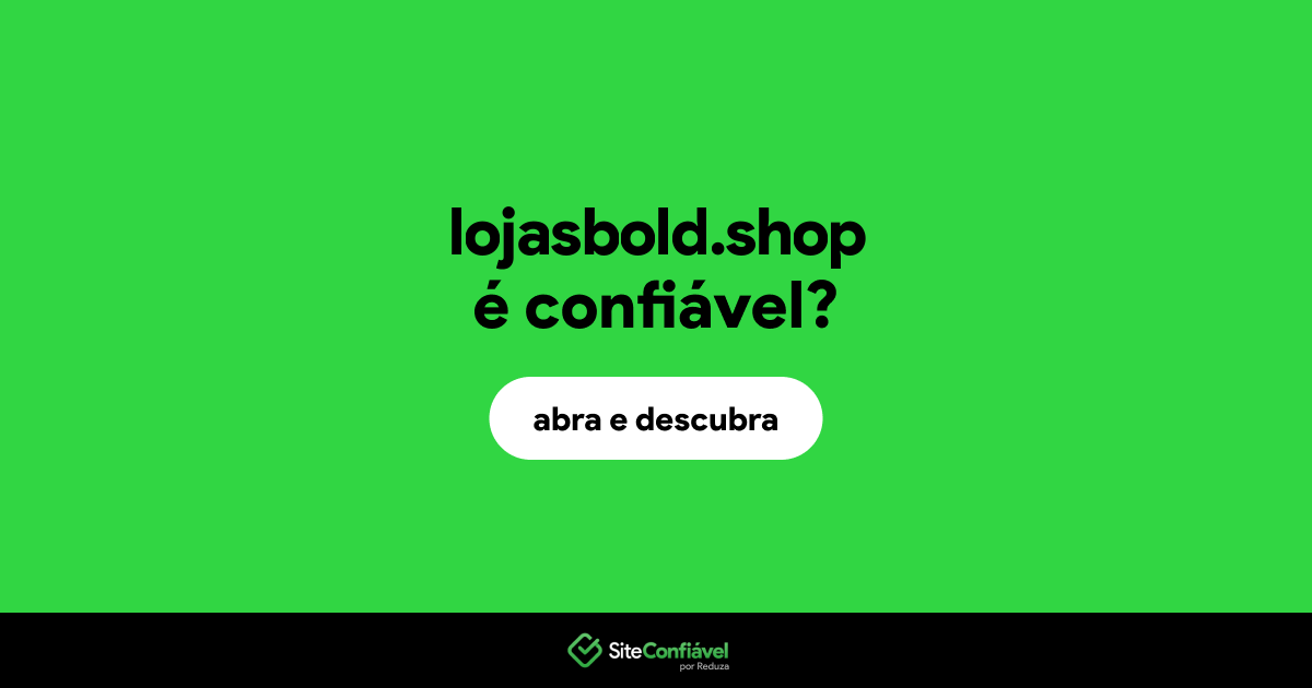 O site lojasbold.shop é confiável?