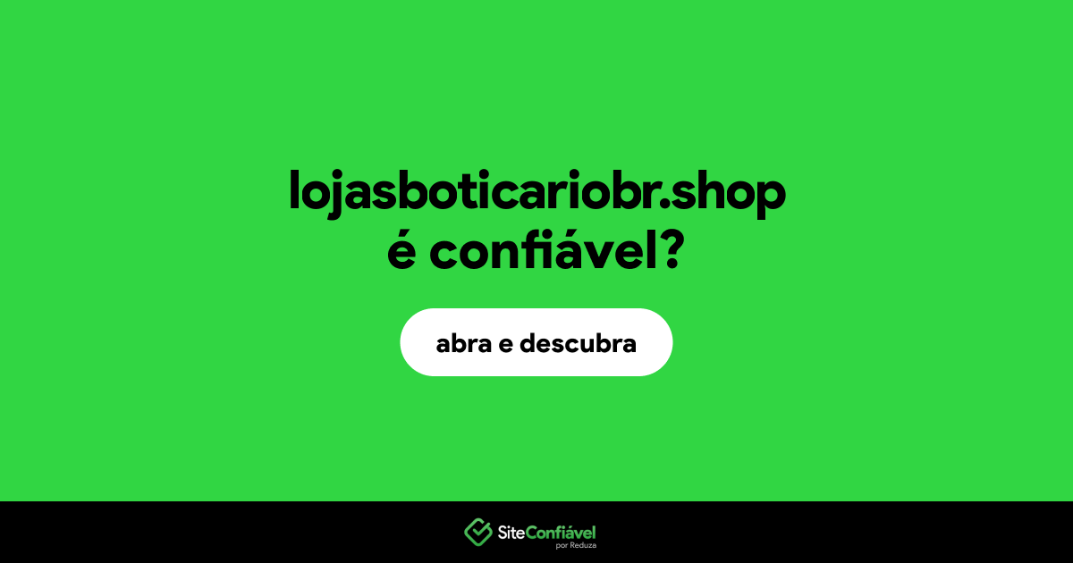 O site lojasboticariobr.shop é confiável?