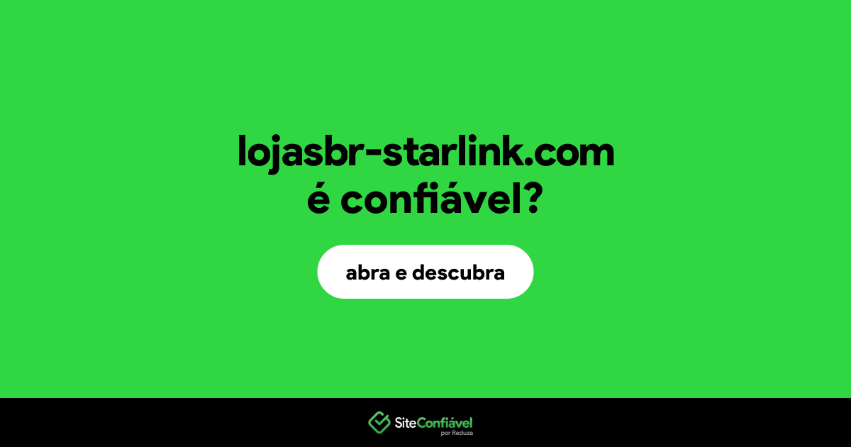 O site lojasbr-starlink.com é confiável?