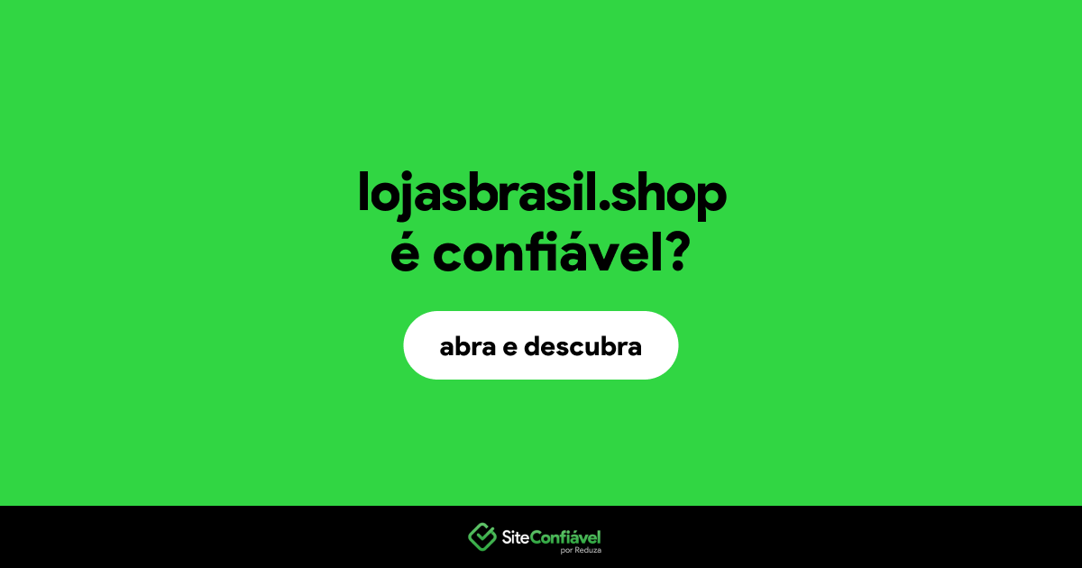 O site lojasbrasil.shop é confiável?