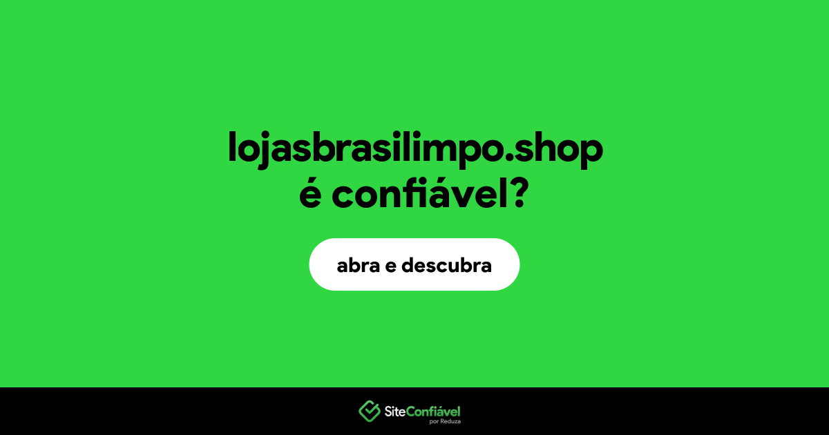 O site lojasbrasilimpo.shop é confiável?