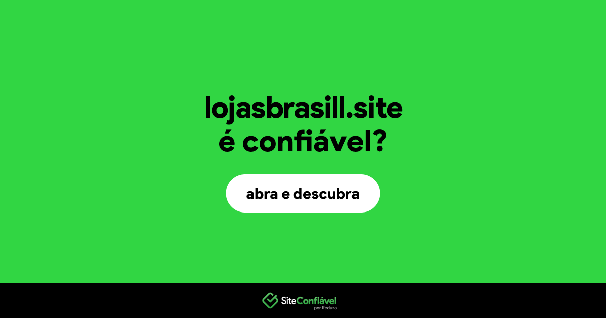 O site lojasbrasill.site é confiável?