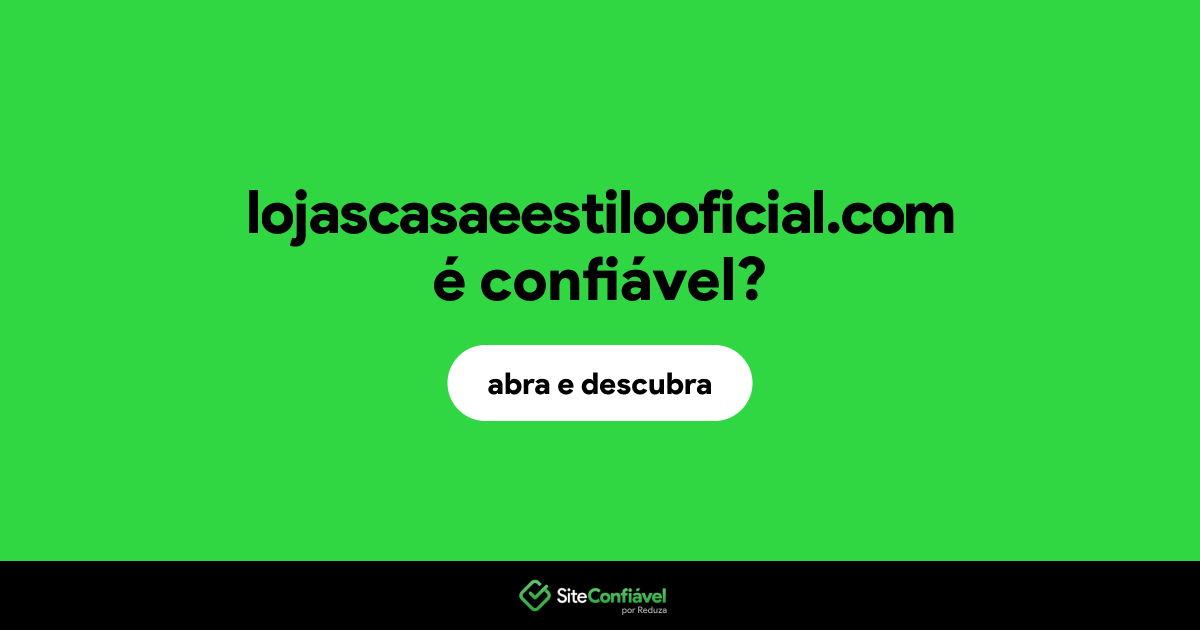 O site lojascasaeestilooficial.com é confiável?