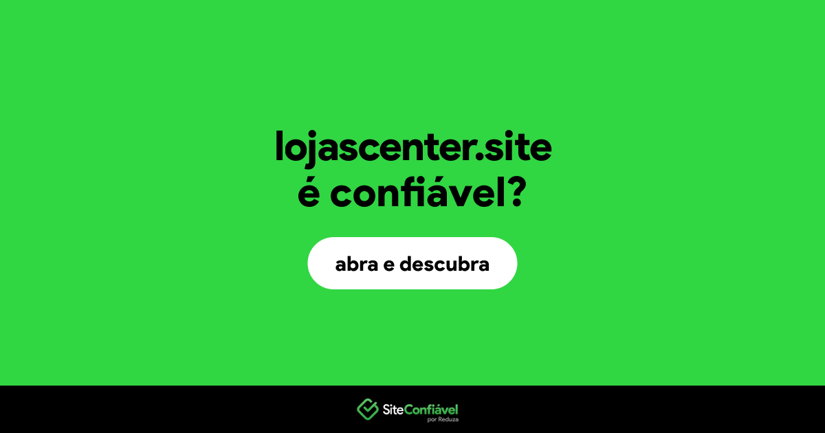 O site lojascenter.site é confiável?