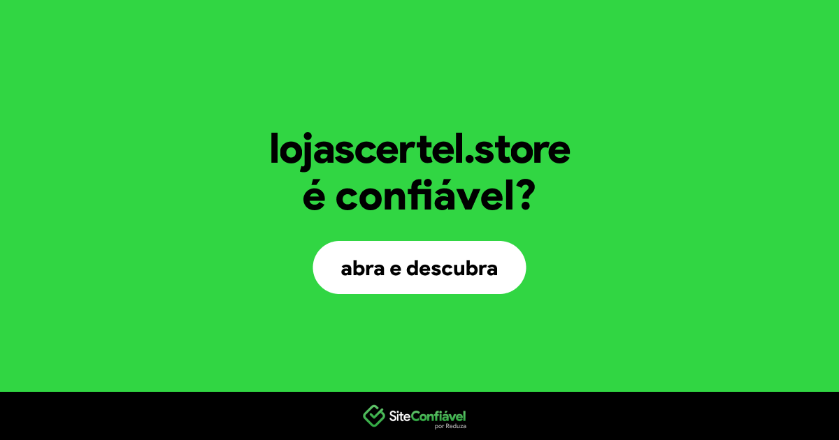O site lojascertel.store é confiável?