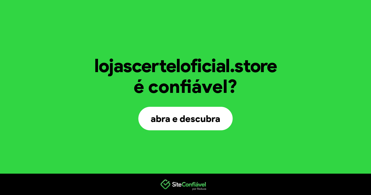 O site lojascerteloficial.store é confiável?