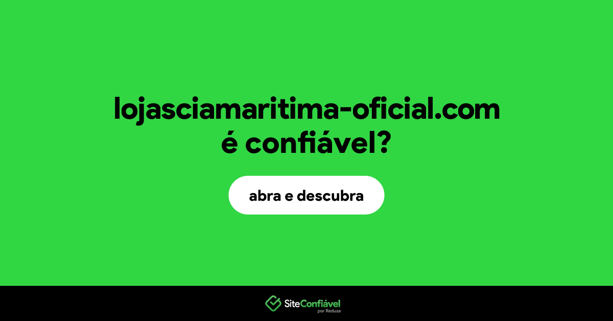 O site lojasciamaritima-oficial.com é confiável?