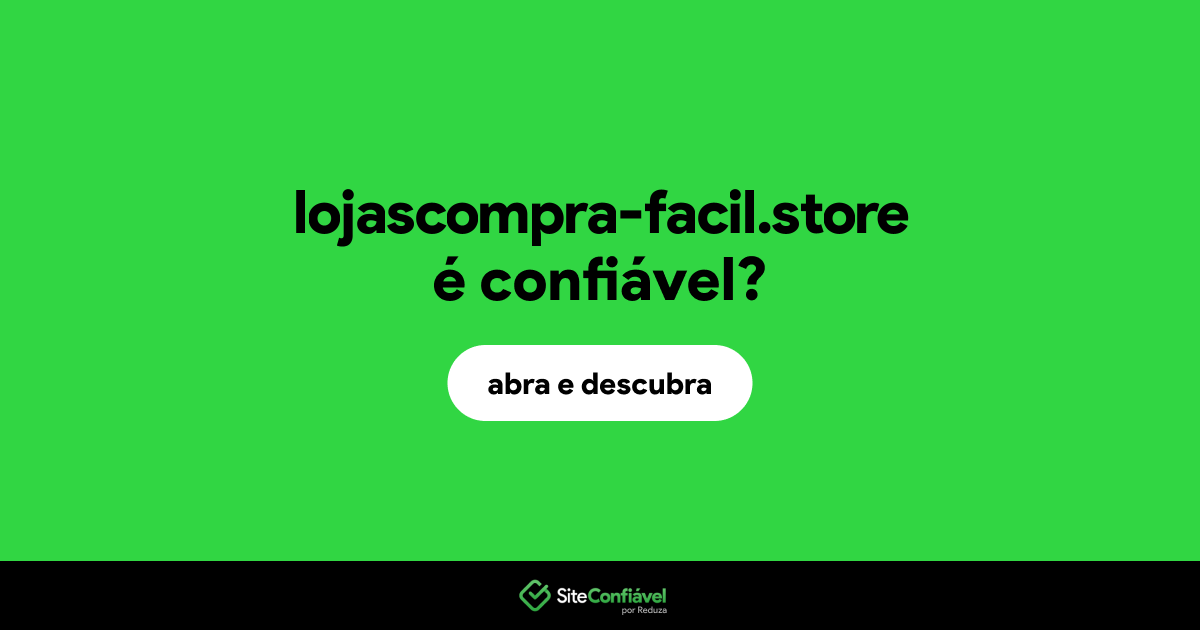 O site lojascompra-facil.store é confiável?