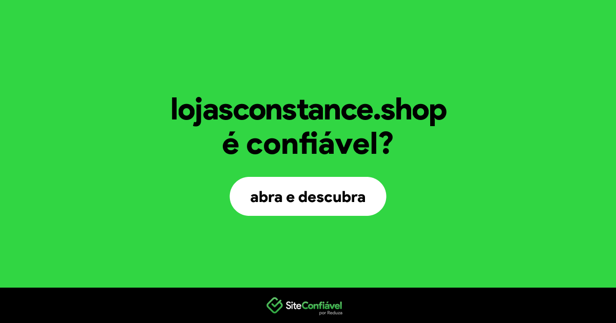 O site lojasconstance.shop é confiável?