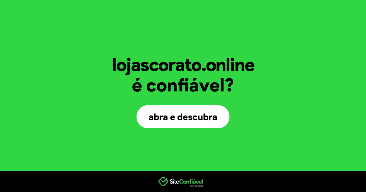 O site lojascorato.online é confiável?