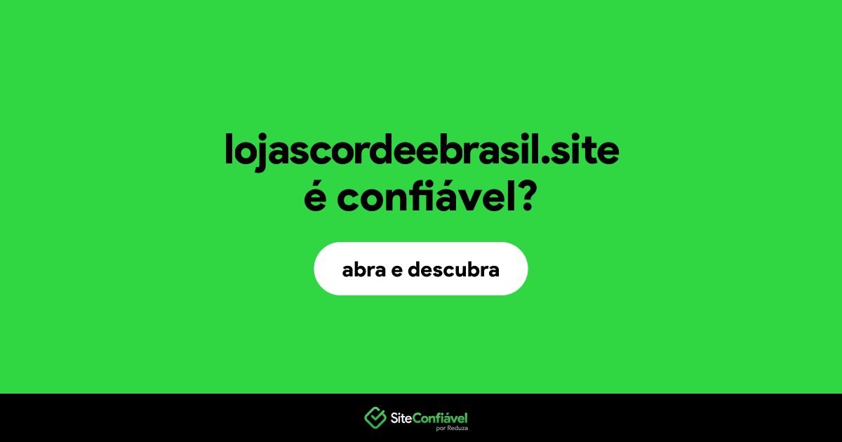 O site lojascordeebrasil.site é confiável?