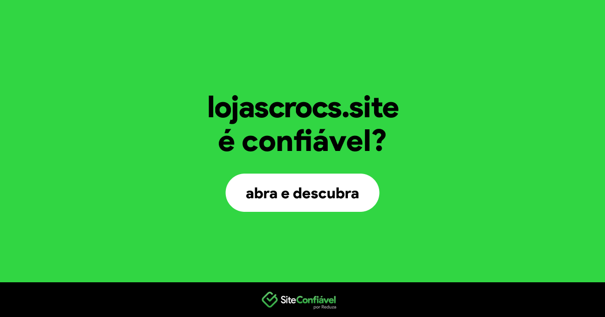 O site lojascrocs.site é confiável?