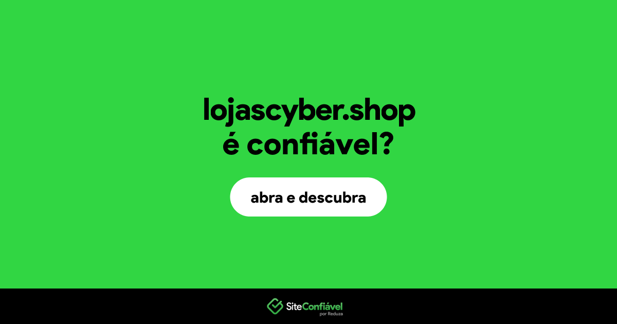 O site lojascyber.shop é confiável?
