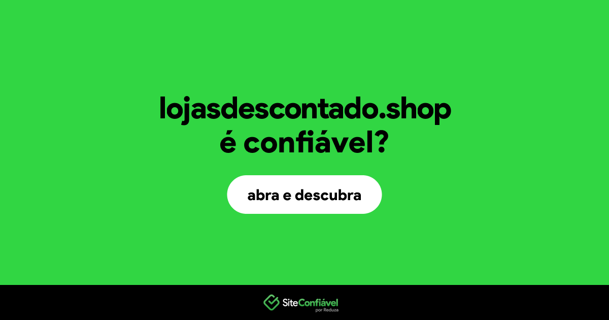O site lojasdescontado.shop é confiável?