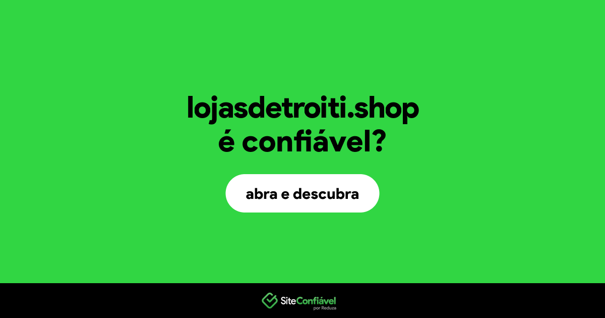 O site lojasdetroiti.shop é confiável?