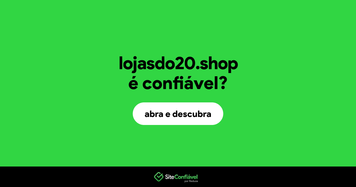 O site lojasdo20.shop é confiável?