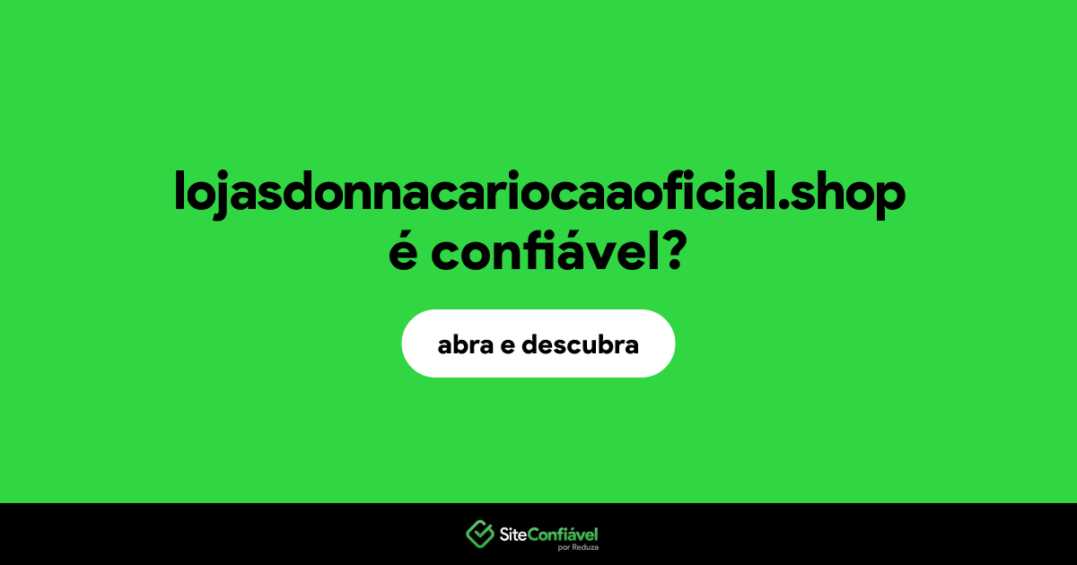 O site lojasdonnacariocaaoficial.shop é confiável?
