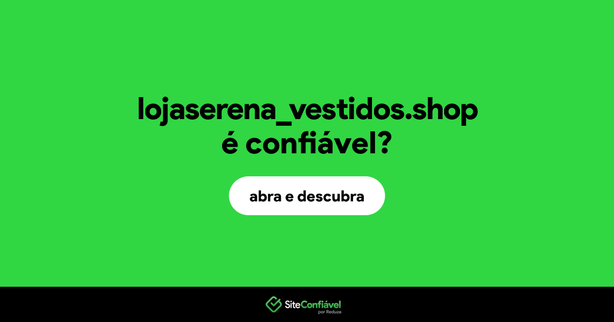 O site lojaserena_vestidos.shop é confiável?