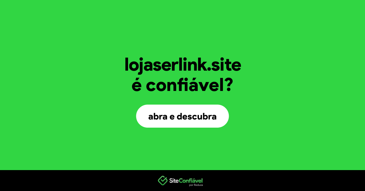 O site lojaserlink.site é confiável?