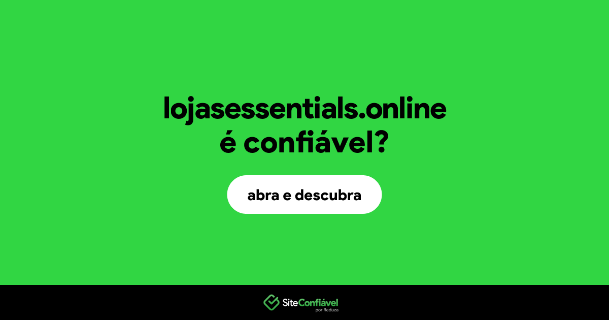 O site lojasessentials.online é confiável?