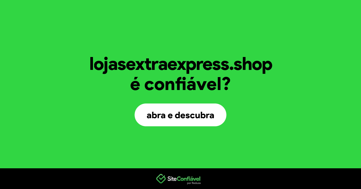 O site lojasextraexpress.shop é confiável?