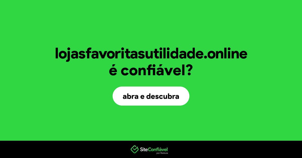 O site lojasfavoritasutilidade.online é confiável?
