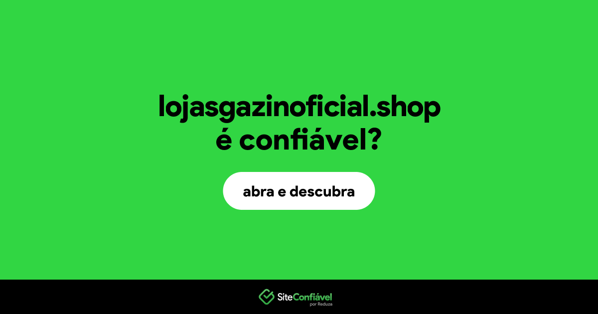 O site lojasgazinoficial.shop é confiável?