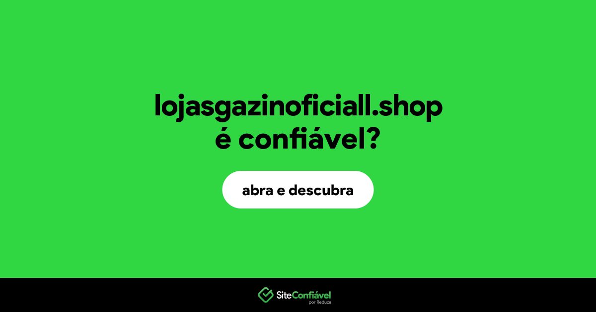 O site lojasgazinoficiall.shop é confiável?