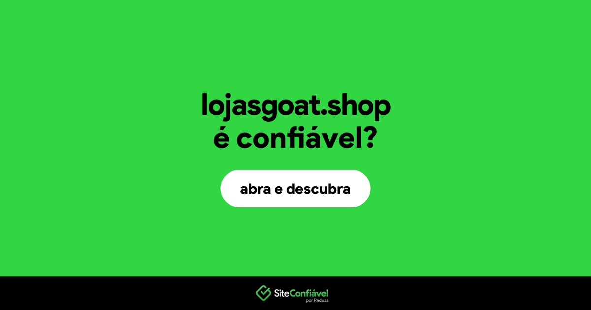 O site lojasgoat.shop é confiável?
