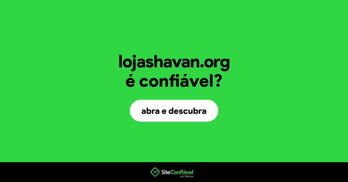 O site lojashavan.org é confiável?