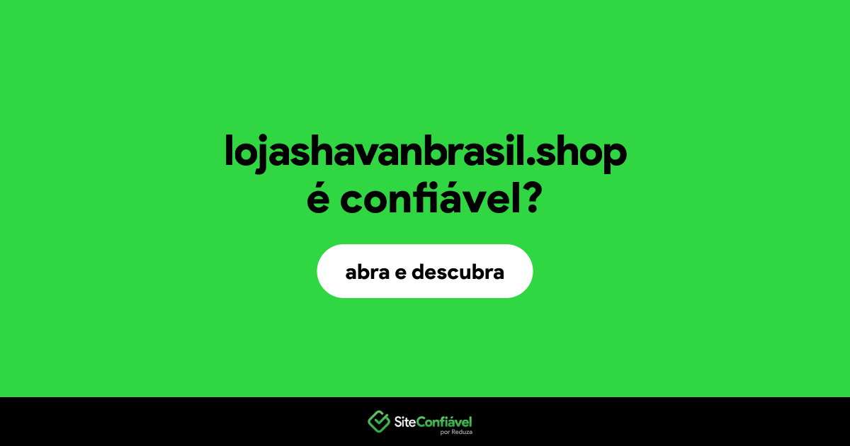 O site lojashavanbrasil.shop é confiável?