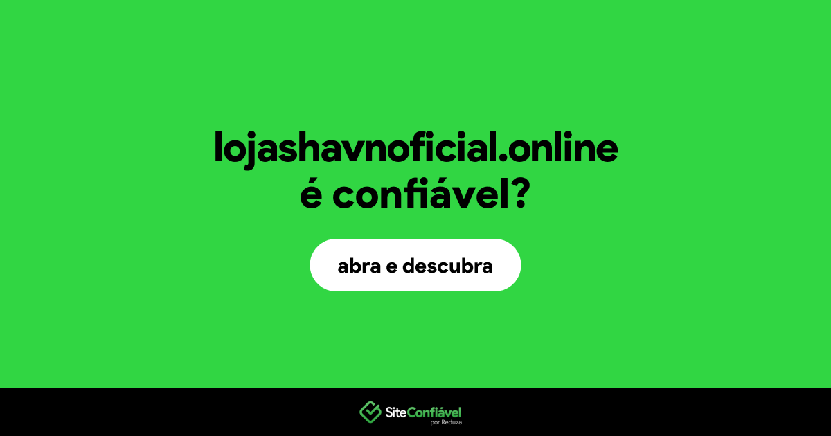 O site lojashavnoficial.online é confiável?