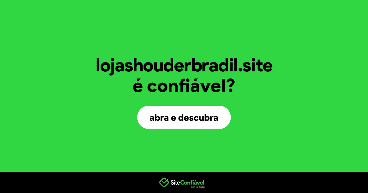 O site lojashouderbradil.site é confiável?