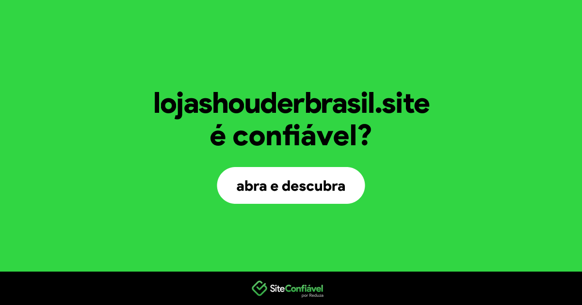 O site lojashouderbrasil.site é confiável?
