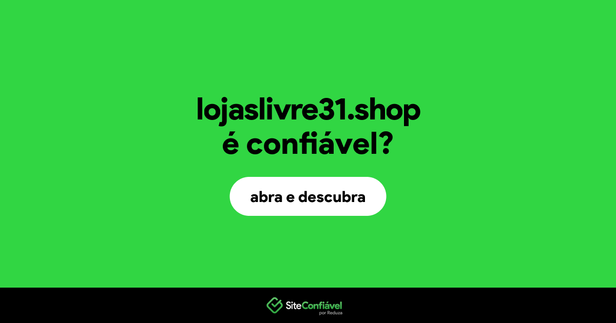 O site lojaslivre31.shop é confiável?