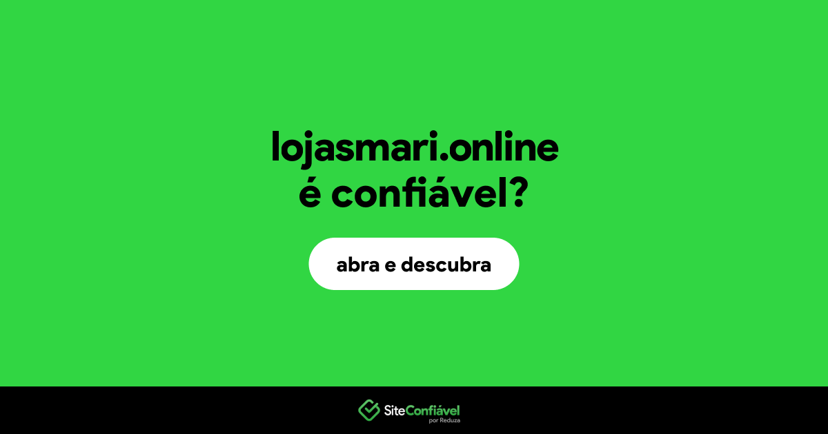 O site lojasmari.online é confiável?