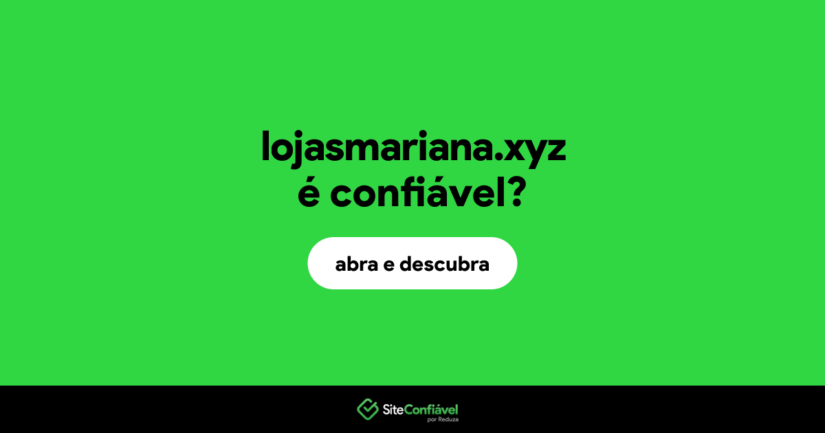 O site lojasmariana.xyz é confiável?