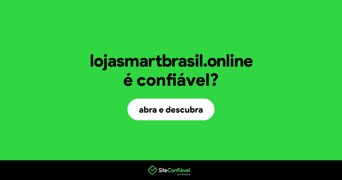 O site lojasmartbrasil.online é confiável?